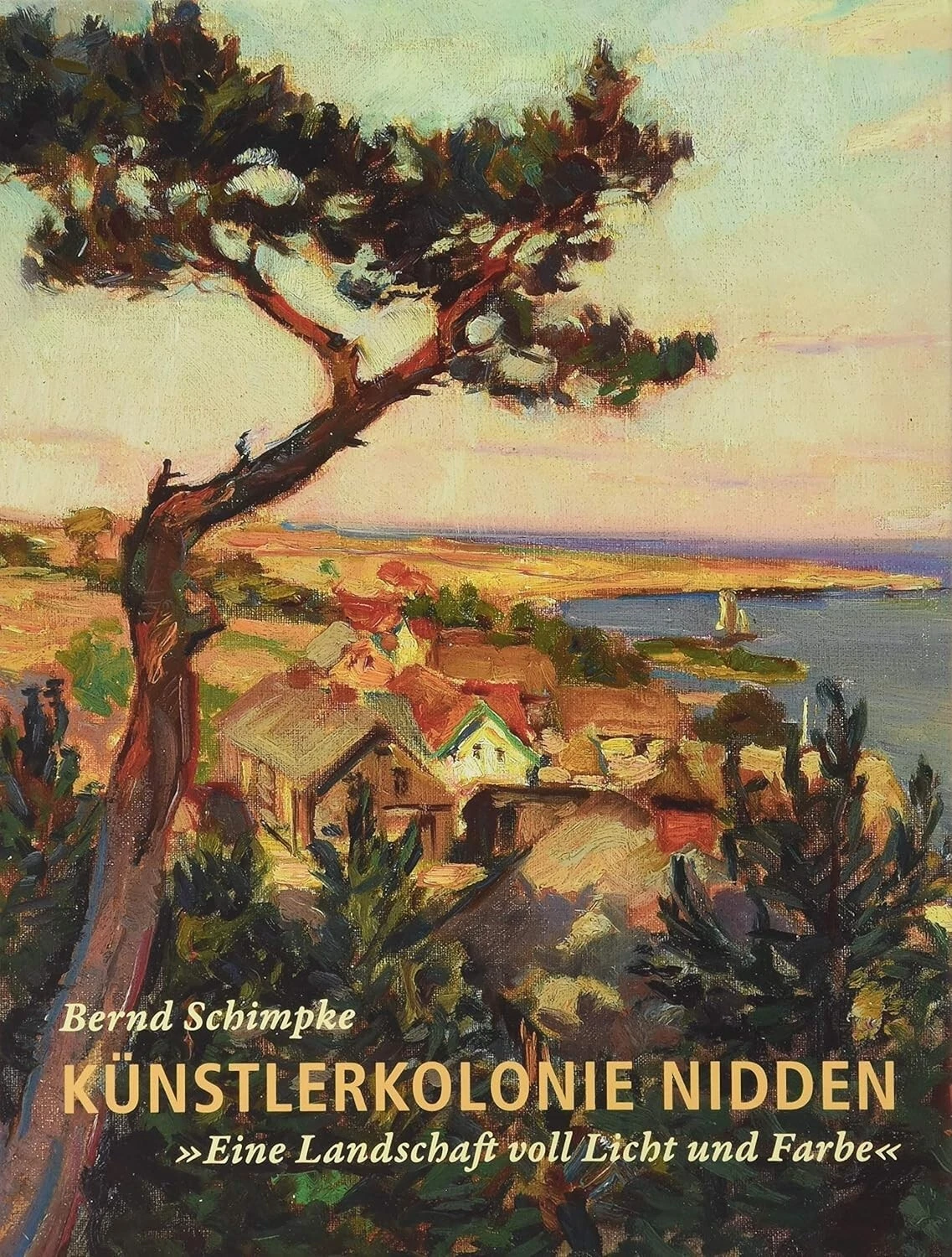 Buchcover: Künstlerkolonie Nidden – Eine Landschaft voll Licht und Farbe